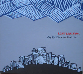 Love Like Fire- An Ocean In The Air