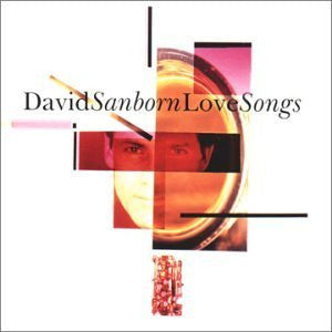 David Sanborn- Love Songs