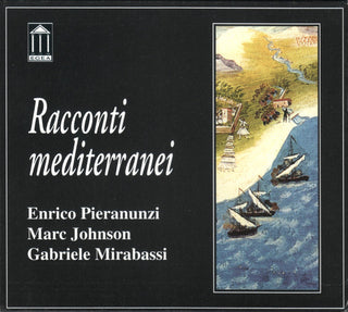 Enrico Pieranunzi, Marc Johnson, Gabriele Mirabassi – Racconti Mediterranei