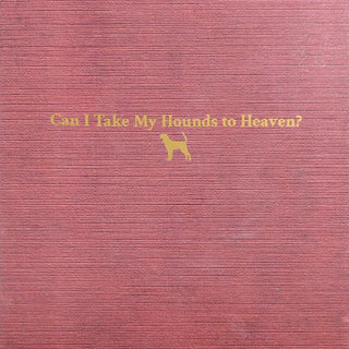 Tyler Childers- Can I Take My Hounds To Heaven?