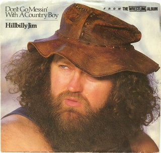 Hillbilly Jim / Lou Albano- Don't Go Messin' With A Country Boy / Captain Lou's History Of Music