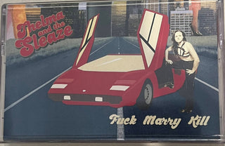 Thelma & The Sleaze- Fuck Marry Kill
