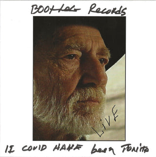 Willie Nelson– Bootleg Records (It Could Have Been Tonite: Live)
