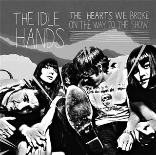 The Idle Hands- The Hearts We Broke On The Way To The Show