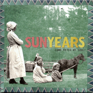 Sunyears- Come Fetch My Soul