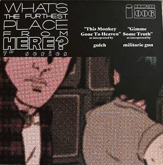Gulch / Militarie Gun- This Monkey Gone To Heaven / Gimme Some Truth (What's The Furthest Place From Here Chapter 6) (No Comic)