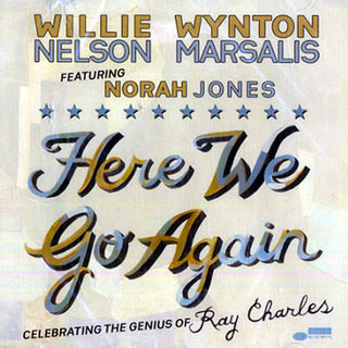 Willie Nelson & Wynton Marsalis (Ray Charles)- Here We Go Again: Celebrating The Genius Of Ray Charles