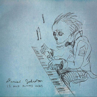 Daniel Johnston- Is and Always Was