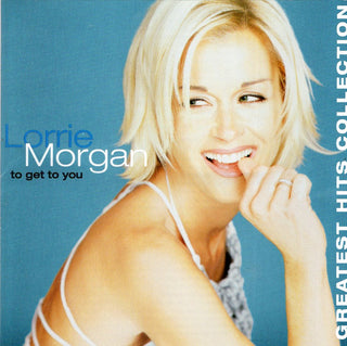 Lorrie Morgan – To Get To You: Greatest Hits Collection