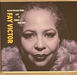 Fay Victor, Herbie Nichols Sung- Life Is Funny That Way