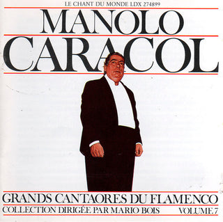 Manolo Caracol – Grands Cantaores Du Flamenco: Volume 7