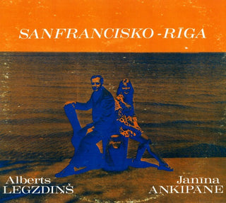 Janina Ankipane & Alberts Legzdins- Sanfrancisko-Riga