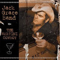 Jack Grace Band- The Martini Cowboy