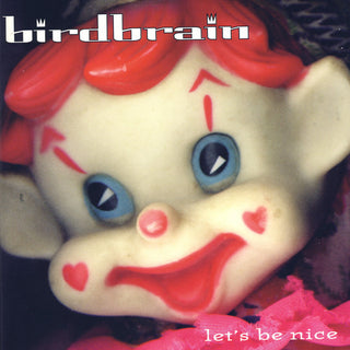 Birdbrain- Let's Be Nice