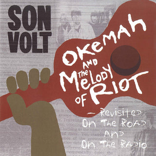 Son Volt- Okemah And The Melody Of Riot – Revisited On The Road And On The Radio