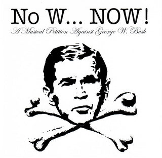Various- No W... NOW! (A Musical Petition Against George W. Bush)