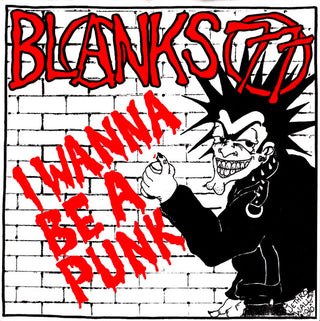 Blanks 77- I Wanna A Punk / I Never Needed You (Translucent Red 7")