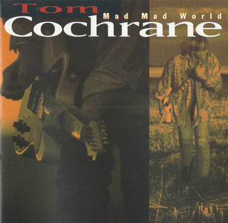 Tom Cochrane – Mad Mad World