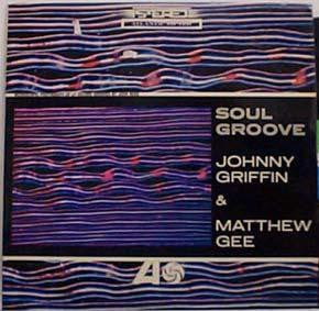 Johnny Griffin & Matthew Gee- Soul Groove (1964 Stereo 1st Press) (Used Vinyl)