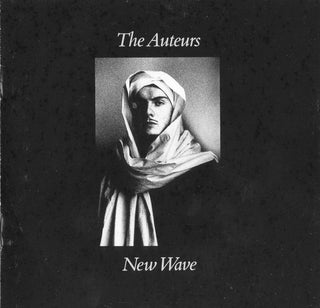 The Auteurs- New Wave