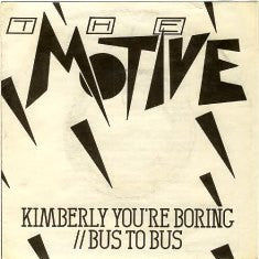 The Motive- Kimberly You're Boring/Bus To Bus (UK Press)