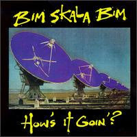 Bim Skala Bim – How's It Goin'?