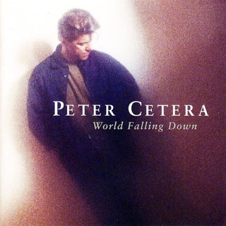 Peter Cetera- World Falling Down