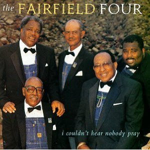 The Fairfield Four- I Couldn't Hear Nobody Pray