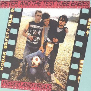 Peter And The Test Tube Babies- Pissed And Proud