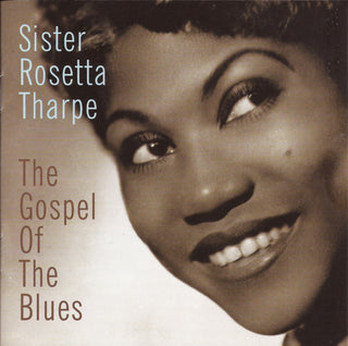 Sister Rosetta Tharpe- The Gospel Of The Blues