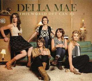 Della Mae- This World Oft Can Be