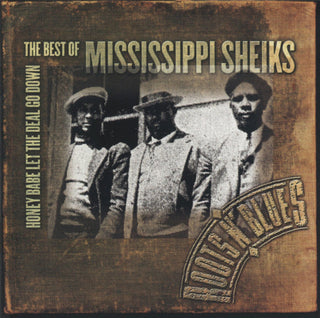 Mississippi Sheiks- Honey Babe Let The Deal Go Down: The Best Of Mississippi Sheiks