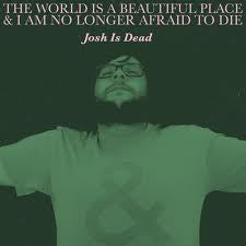 The World Is A Beautiful Place & I Am No Longer Afraid To Die- Josh Is Dead (Green 7")