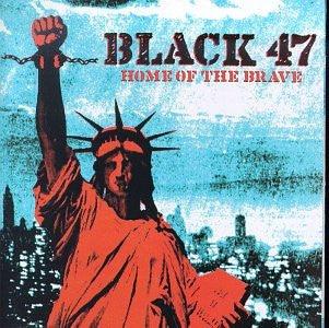 Black 47- Home of The Brave