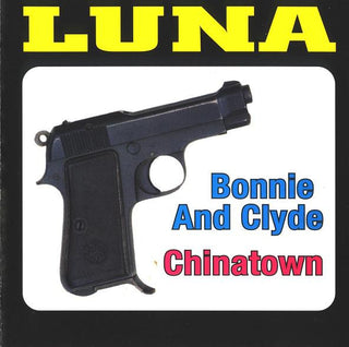 Luna- Bonnie And Clyde/Chinatown