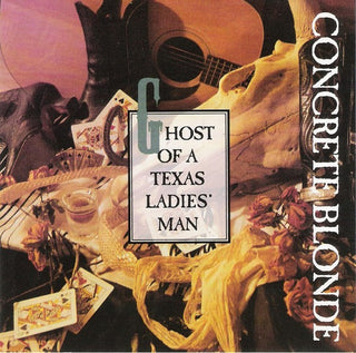 Concrete Blonde- Ghost Of A Texas Ladies' Man