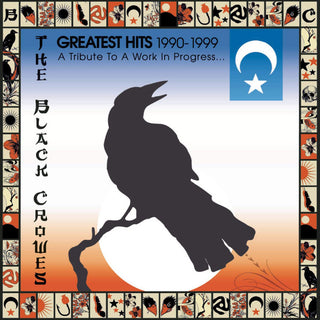 Black Crowes- Greatest Hits 1990-1999 (A Tribute To A Work In Progress)