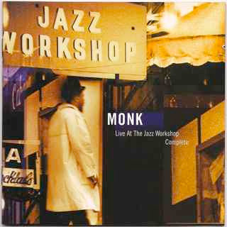 Thelonious Monk- Live At The Jazz Workshop: Complete