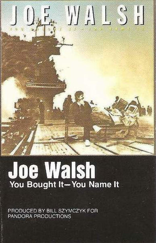 Joe Walsh- You Bought It You Name It