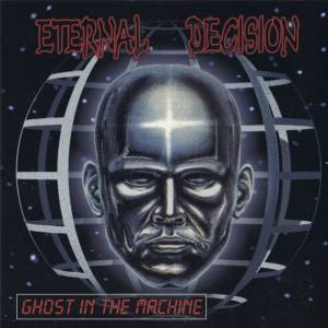 Eternal Decision- Ghost In The Machine