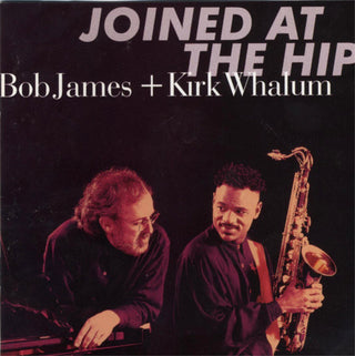 Bob James + Kirk Whalum – Joined At The Hip
