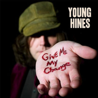 Young Hines- Give Me My Change