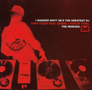 Tony Touch Feat. Keish & Pam Of Total- I Wonder Why? He's The Greatest DJ (The Remixes)