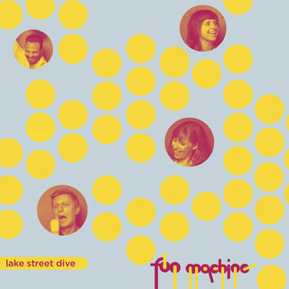Lake Street Drive- Fun Machine