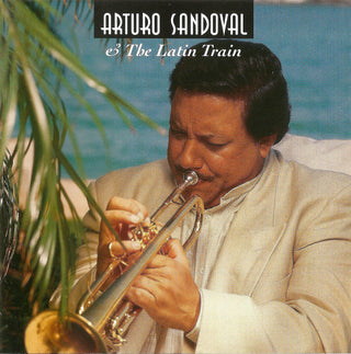 Arturo Sandoval- Arturo Sandoval & The Latin Train