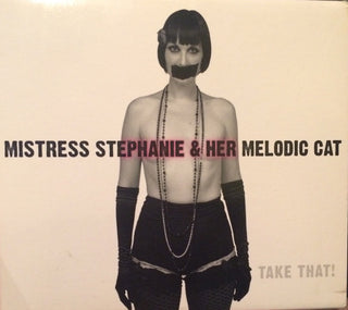 Mistress Stephanie & Her Melodic Cat- Take That