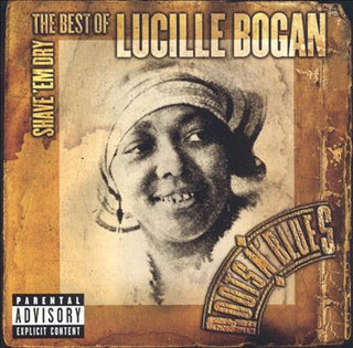 Lucille Bogan- Shave 'Em Dry: The Best Of Lucille Bogan