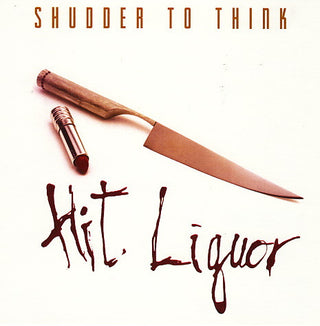 Shudder To Think- Hit Liquor