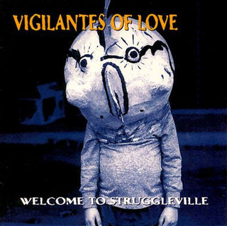 Vigilantes Of Love- Welcome To Struggleville