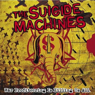 Suicide Machines- War Profiteering Is Killing Us All